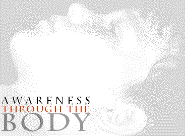 Awareness through the body